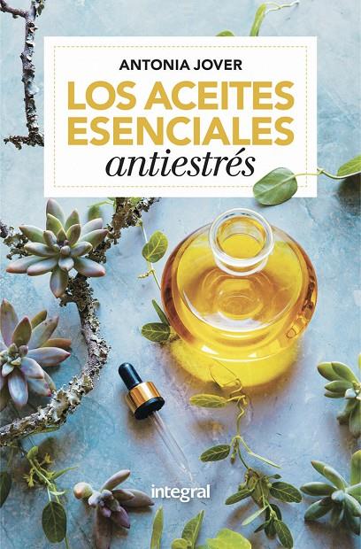 LOS ACEITES ESENCIALES ANTIESTRÉSS | 9788416267163 | JOVER, ANTONIA | Galatea Llibres | Librería online de Reus, Tarragona | Comprar libros en catalán y castellano online