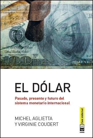 EL DÓLAR | 9788494343353 | AGLIETTA, MICHEL Y VIRGINIE COUDERT | Galatea Llibres | Librería online de Reus, Tarragona | Comprar libros en catalán y castellano online