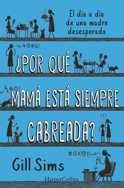 POR QUÉ MAMÁ ESTÁ SIEMPRE CABREADA? | 9788491396864 | SIMS, GILL | Galatea Llibres | Librería online de Reus, Tarragona | Comprar libros en catalán y castellano online