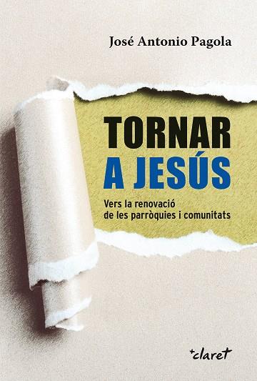 TORNAR A JESUS | 9788498469097 | PAGOLA, JOSE ANTONIO | Galatea Llibres | Librería online de Reus, Tarragona | Comprar libros en catalán y castellano online