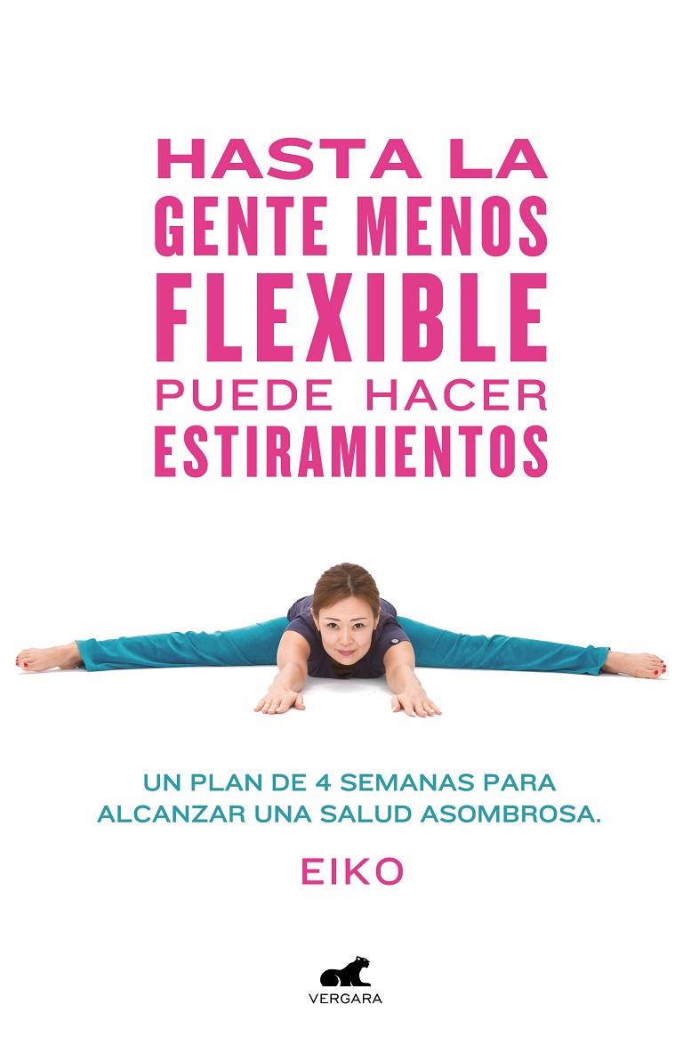HASTA LA GENTE MENOS FLEXIBLE PUEDE HACER ESTIRAMIENTOS | 9788416076796 | EIKO | Galatea Llibres | Llibreria online de Reus, Tarragona | Comprar llibres en català i castellà online