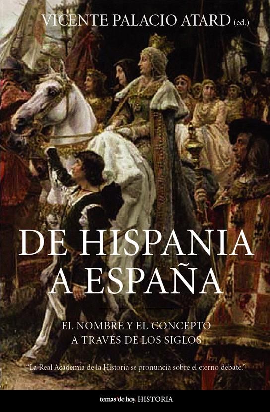DE HISPANIA A ESPAÑA | 9788484604143 | PALACIO ATARD, VICENTE | Galatea Llibres | Librería online de Reus, Tarragona | Comprar libros en catalán y castellano online