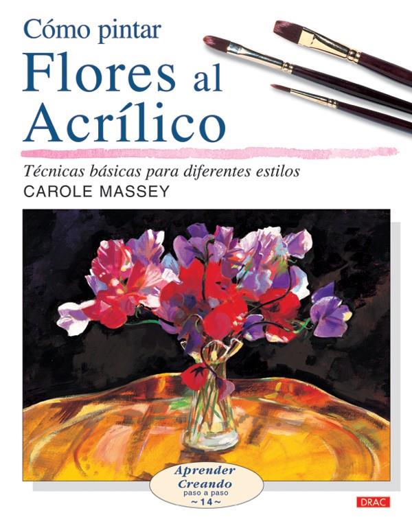 COMO PINTAR FLORES AL ACRILICO | 9788496777149 | MASSEY, CAROLE | Galatea Llibres | Librería online de Reus, Tarragona | Comprar libros en catalán y castellano online