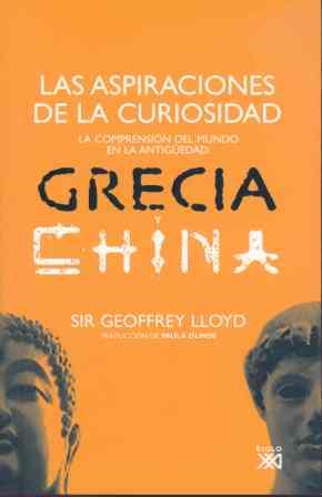 ASPIRACIONES DE LA CURIOSIDAD, LAS. GRECIA Y CHINA | 9788432313486 | LLOYD, GEOFFREY | Galatea Llibres | Librería online de Reus, Tarragona | Comprar libros en catalán y castellano online