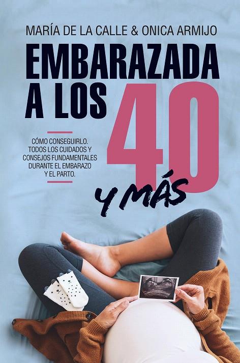 EMBARAZADA A LOS 40 ... Y MÁS ALLÁ | 9788417057534 | ARMIJO SUÁREZ, ONICA/FERNÁNDEZ MIRANDA, MARÍA DE LA CALLE | Galatea Llibres | Llibreria online de Reus, Tarragona | Comprar llibres en català i castellà online