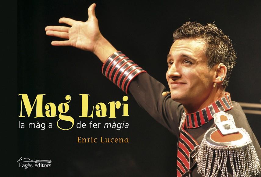 MAG LARI. LA MAGIA DE FER MAGIA | 9788499752280 | LUCENA, ENRIC | Galatea Llibres | Llibreria online de Reus, Tarragona | Comprar llibres en català i castellà online