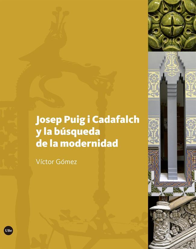 JOSEP PUIG I CADAFALCH Y LA BÚSQUEDA DE LA MODERNIDAD | 9788491682349 | GÓMEZ GÓMEZ, VICTOR | Galatea Llibres | Llibreria online de Reus, Tarragona | Comprar llibres en català i castellà online