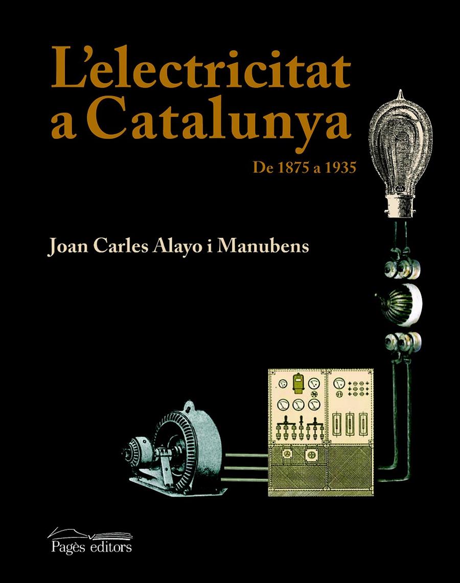 ELECTRICITAT A CATALUNYA, L' (1875-1935) | 9788497795357 | ALAYO MANUBENS, JUAN CARLES | Galatea Llibres | Librería online de Reus, Tarragona | Comprar libros en catalán y castellano online