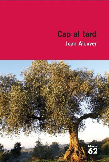 CAP AL TARD | 9788492672295 | ALCOVER, JOAN | Galatea Llibres | Llibreria online de Reus, Tarragona | Comprar llibres en català i castellà online