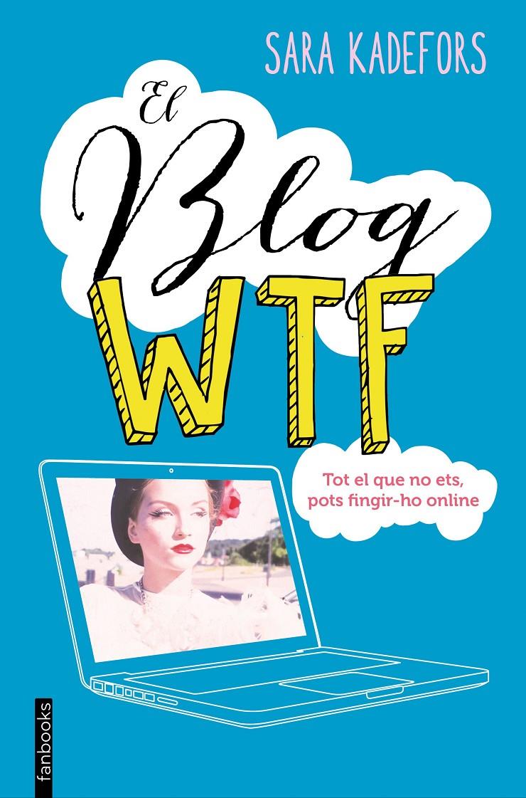 EL BLOG WTF | 9788416297665 | KADEFORS, SARA | Galatea Llibres | Llibreria online de Reus, Tarragona | Comprar llibres en català i castellà online