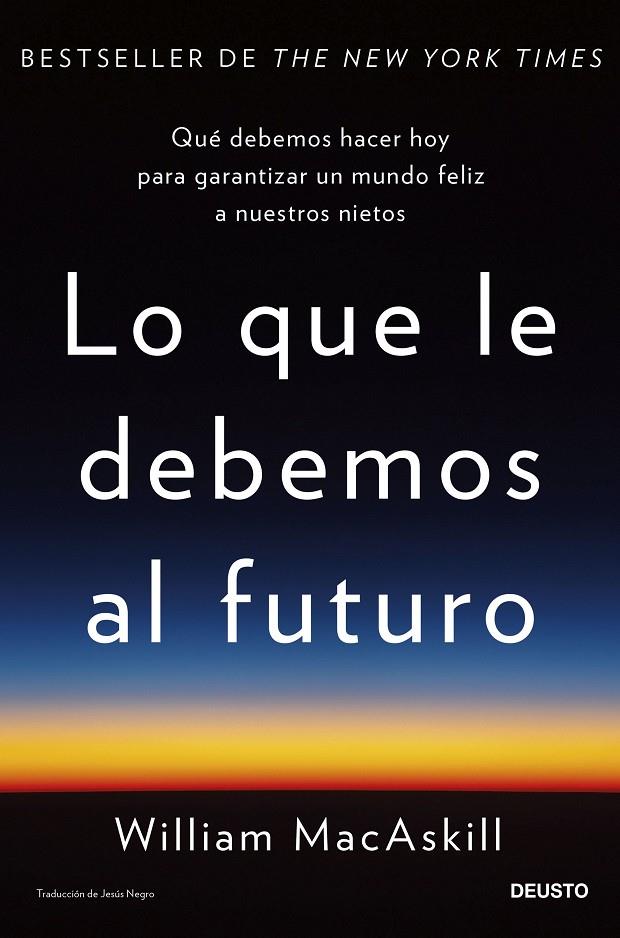 LO QUE LE DEBEMOS AL FUTURO | 9788423436071 | MACASKILL, WILLIAM | Galatea Llibres | Llibreria online de Reus, Tarragona | Comprar llibres en català i castellà online