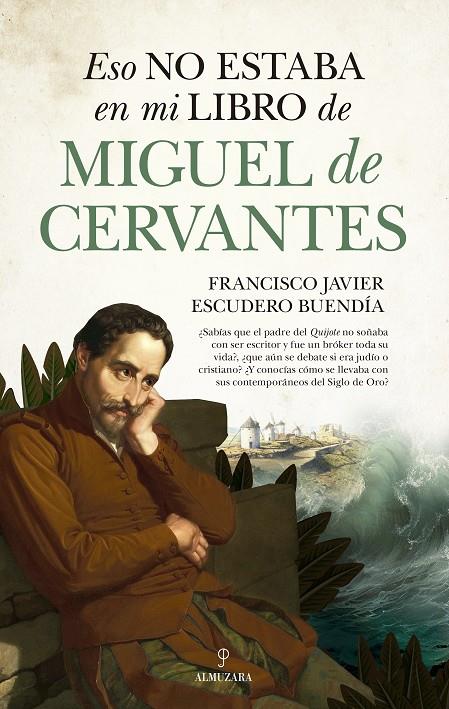 ESO NO ESTABA EN MI LIBRO DE MIGUEL DE CERVANTES | 9788410525153 | ESCUDERO BUENDÍA, FRANCISCO JAVIER | Galatea Llibres | Llibreria online de Reus, Tarragona | Comprar llibres en català i castellà online