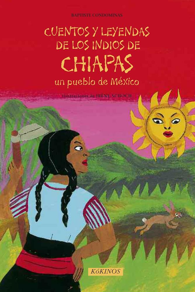 CUENTOS Y LEYENDAS DE LOS INDIOS DE CHIAPAS | 9788492750283 | CONDOMINAS, BAPTISTE | Galatea Llibres | Librería online de Reus, Tarragona | Comprar libros en catalán y castellano online