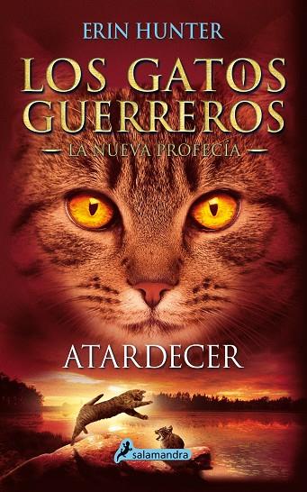 LOS GATOS GUERREROS. LA NUEVA PROFECÍA 6. ATARDECER | 9788498387858 | HUNTER, ERIN | Galatea Llibres | Librería online de Reus, Tarragona | Comprar libros en catalán y castellano online