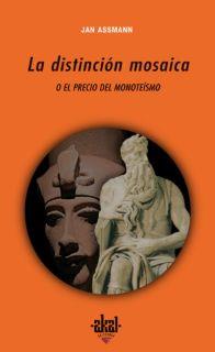 DISTINCION MOSAICA O EL PRECIO DEL MONOTEISMO, LA | 9788446022336 | ASSMAN, JAN | Galatea Llibres | Llibreria online de Reus, Tarragona | Comprar llibres en català i castellà online