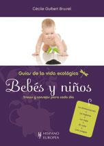 GUIAS DE LA VIDA ECOLOGICA BEBES Y NIÑOS | 9788425519390 | GUIBERT, CECILE | Galatea Llibres | Librería online de Reus, Tarragona | Comprar libros en catalán y castellano online