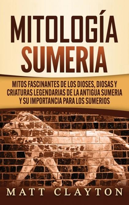 MITOLOGÍA SUMERIA | 9781952191992 | MATT CLAYTON | Galatea Llibres | Llibreria online de Reus, Tarragona | Comprar llibres en català i castellà online
