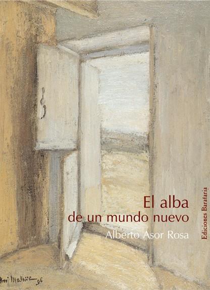 ALBA DE UN MUNDO NUEVO, EL | 9788495764393 | ASOR,ROSA, ALBERTO | Galatea Llibres | Llibreria online de Reus, Tarragona | Comprar llibres en català i castellà online