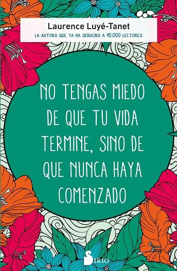 NO TENGAS MIEDO DE QUE TU VIDA TERMINE, SINO DE QUE NUNCA HAYA COMENZADO | 9788418531774 | LUYÉ-TANET, LAURENCE | Galatea Llibres | Librería online de Reus, Tarragona | Comprar libros en catalán y castellano online