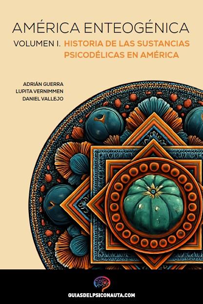 AMERICA ENTEOGENICA I | 9788418943034 | GUERRA, ADRIÁN/VERNIMMEN, LUPITA/VALLEJO, DANIEL | Galatea Llibres | Librería online de Reus, Tarragona | Comprar libros en catalán y castellano online
