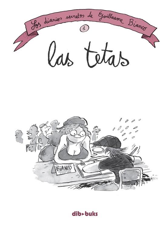 LOS DIARIOS SECRETOS DE GUILLAUME BIANCO 1: LAS TETAS | 9788415850649 | BIANCO, GUILLAUME | Galatea Llibres | Llibreria online de Reus, Tarragona | Comprar llibres en català i castellà online