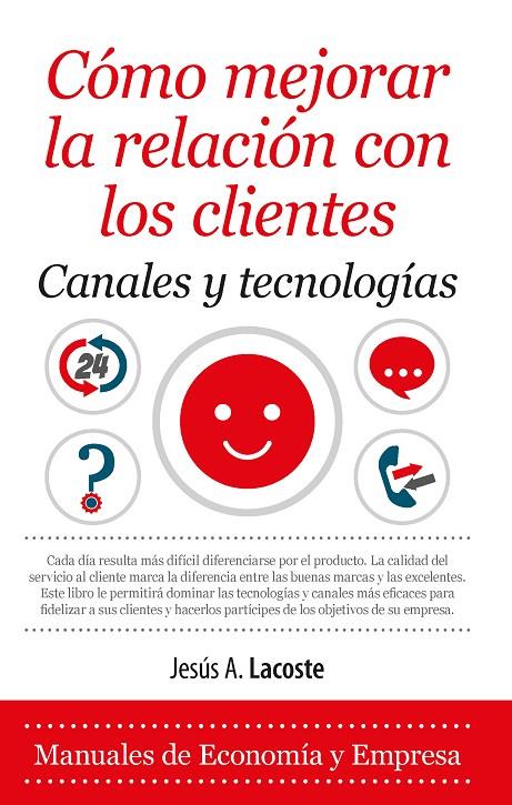 CÓMO MEJORAR LA RELACIÓN CON LOS CLIENTES. CANALES Y TECNOLOGÍAS | 9788416776610 | LACOSTE MARÍN, JESÚS A. | Galatea Llibres | Llibreria online de Reus, Tarragona | Comprar llibres en català i castellà online