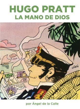 HUGO PRATT. LA MANO DE DIOS | 9788417389079 | DE LA CALLE, ANGEL | Galatea Llibres | Llibreria online de Reus, Tarragona | Comprar llibres en català i castellà online