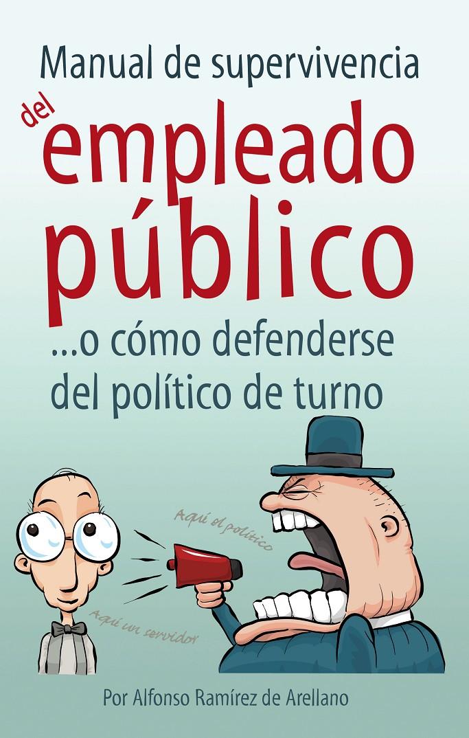 MANUAL DE SUPERVIVENCIA DEL EMPLEADO PUBLICO | 9788496710436 | RAMIREZ, ALFONSO | Galatea Llibres | Llibreria online de Reus, Tarragona | Comprar llibres en català i castellà online