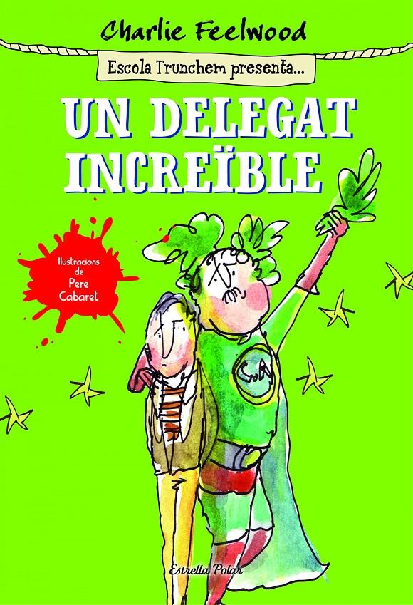 UN DELEGAT INCREÏBLE | 9788490578643 | FEELWOOD, CHARLIE | Galatea Llibres | Llibreria online de Reus, Tarragona | Comprar llibres en català i castellà online