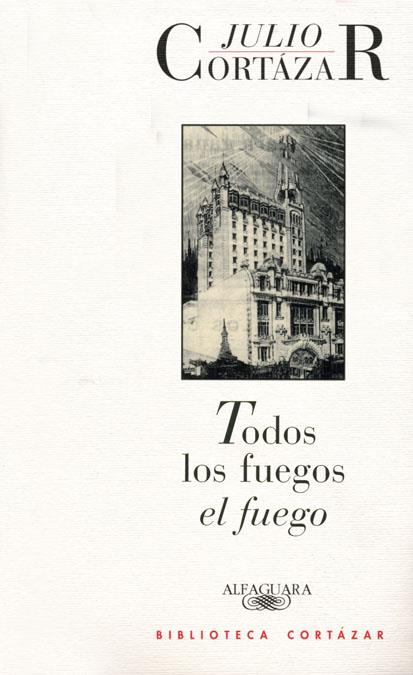 TODOS LOS FUEGOS, EL FUEGO | 9788420421667 | CORTAZAR, JULIO | Galatea Llibres | Llibreria online de Reus, Tarragona | Comprar llibres en català i castellà online