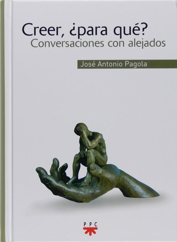 CREER ¿ PARA QUE? | 9788428820837 | PAGOLA, JOSE ANTONIO | Galatea Llibres | Librería online de Reus, Tarragona | Comprar libros en catalán y castellano online