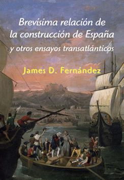 BREVÍSIMA RELACIÓN DE LA CONSTRUCCIÓN DE ESPAÑA | 9788496813861 | FERNÁNDEZ, JAMES D. | Galatea Llibres | Librería online de Reus, Tarragona | Comprar libros en catalán y castellano online