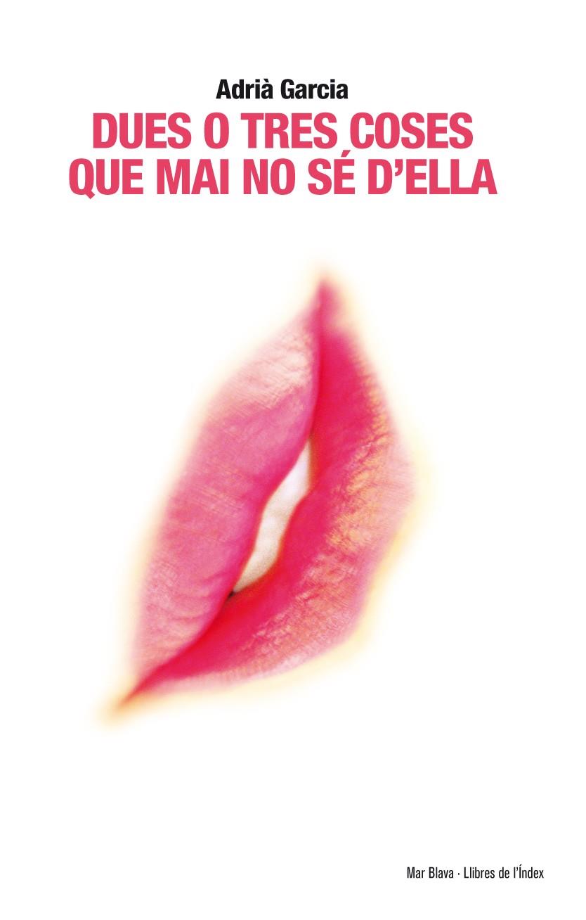 DUES O TRES COSES QUE MAI NO SE D'ELLA | 9788494008801 | GARCIA, ADRIA | Galatea Llibres | Llibreria online de Reus, Tarragona | Comprar llibres en català i castellà online