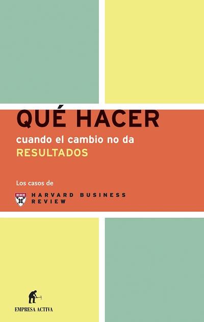 QUE HACER CUANDO EL CAMBIO NO DA RESULTADOS | 9788495787705 | HARVARD BUSINESS REVIEW | Galatea Llibres | Llibreria online de Reus, Tarragona | Comprar llibres en català i castellà online