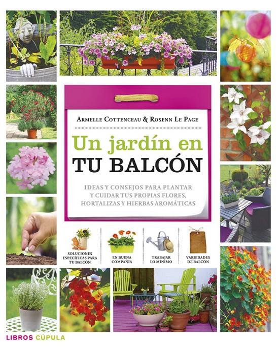 UN JARDÍN EN TU BALCÓN | 9788448018382 | COTTENCEAU, ARMELLE/ROSENN LE PAGE | Galatea Llibres | Librería online de Reus, Tarragona | Comprar libros en catalán y castellano online