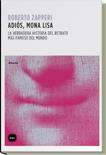 ADIOS, MONA LISA | 9788492946181 | ZAPPERI, ROBERTO | Galatea Llibres | Librería online de Reus, Tarragona | Comprar libros en catalán y castellano online