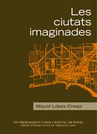 CIUTATS IMAGINADES, LES | 9788497911870 | LOPEZ CRESPI, MIQUEL | Galatea Llibres | Llibreria online de Reus, Tarragona | Comprar llibres en català i castellà online