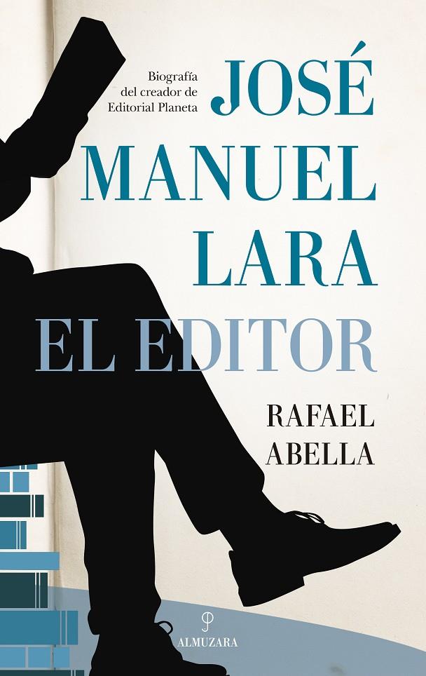 JOSÉ MANUEL LARA, EL EDITOR | 9788418578953 | ABELLA, RAFAEL | Galatea Llibres | Librería online de Reus, Tarragona | Comprar libros en catalán y castellano online