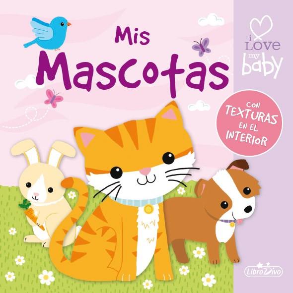 MIS MASCOTAS I LOVE MY BABY | 9788491200628 | Galatea Llibres | Llibreria online de Reus, Tarragona | Comprar llibres en català i castellà online