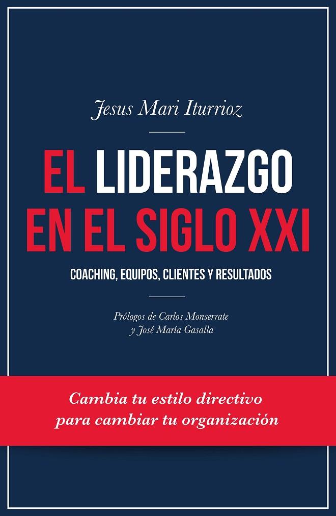 EL LIDERAZGO EN EL SIGLO XXI | 9788498754377 | ITURRIOZ AIZPURU, JESUS MARIA | Galatea Llibres | Llibreria online de Reus, Tarragona | Comprar llibres en català i castellà online