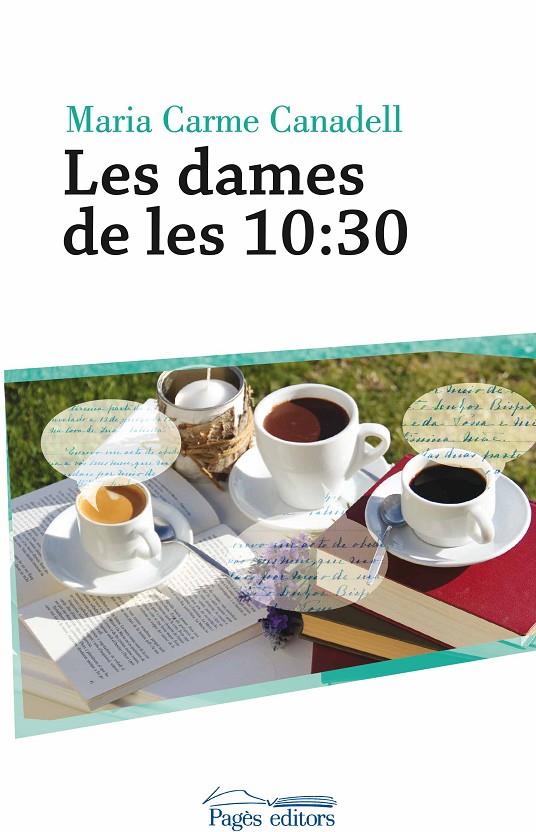LES DAMES DE LES 10:30 | 9788499758497 | CANADELL VERDAGUER, MARIA CARME | Galatea Llibres | Llibreria online de Reus, Tarragona | Comprar llibres en català i castellà online