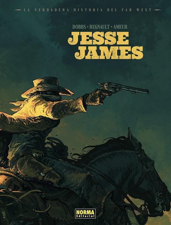 LA VERDADERA HISTORIA DEL FAR WEST: JESSE JAMES | 9788467978698 | AMEUR/REGNAULT/DOBBS. | Galatea Llibres | Librería online de Reus, Tarragona | Comprar libros en catalán y castellano online