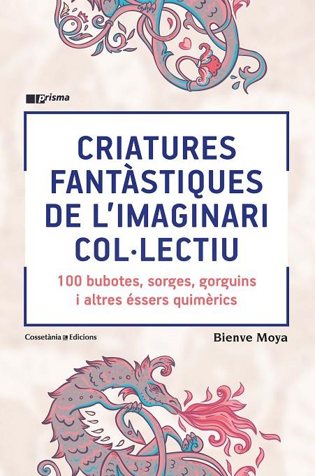 CRIATURES FANTÀSTIQUES DE L'IMAGINARI COL·LECTIU | 9788490348871 | MOYA, BIENVE | Galatea Llibres | Librería online de Reus, Tarragona | Comprar libros en catalán y castellano online