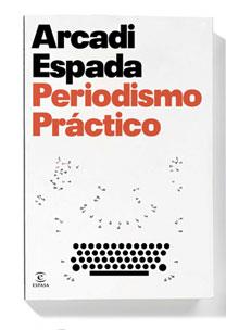 PERIODISMO PRACTICO | 9788467029871 | ESPADA, ARCADI | Galatea Llibres | Librería online de Reus, Tarragona | Comprar libros en catalán y castellano online