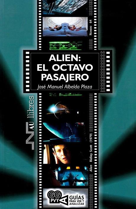 ALIEN: EL OCTAVO PASAJERO. GUIA PARA VER Y ANALIZAR | 9788416926558 | ALBELDA, JOSE MANUEL | Galatea Llibres | Librería online de Reus, Tarragona | Comprar libros en catalán y castellano online