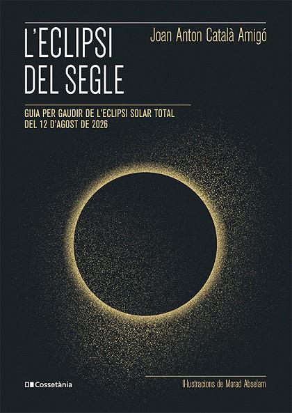 L'ECLIPSI DEL SEGLE | 9788413565439 | CATALÀ AMIGÓ, JOAN ANTON | Galatea Llibres | Librería online de Reus, Tarragona | Comprar libros en catalán y castellano online