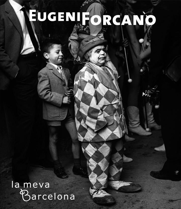 EUGENI FORCANO. LA MEVA BARCELONA | 9788497856683 | GIRALT-MIRACLE, DANIEL : MARTINEZ, ROCHINA, ROSER | Galatea Llibres | Librería online de Reus, Tarragona | Comprar libros en catalán y castellano online
