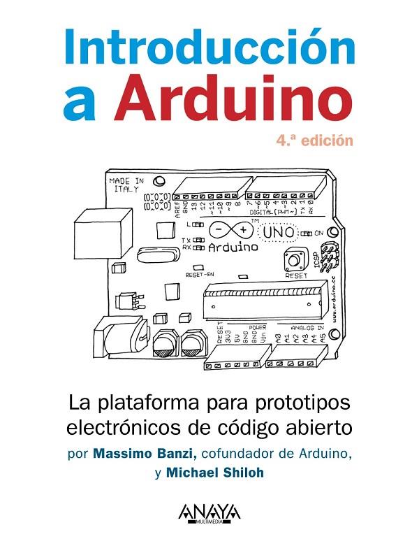 INTRODUCCIÓN A ARDUINO. 4.ª EDICIÓN | 9788441547056 | BANZI, MASSIMO/SHILOH, MICHAEL | Galatea Llibres | Librería online de Reus, Tarragona | Comprar libros en catalán y castellano online