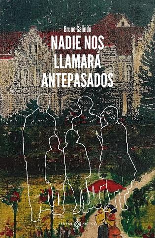 NADIE NOS LLAMARÁ ANTEPASADOS | 9788419119988 | GALINDO RAVLIC, BRUNO | Galatea Llibres | Llibreria online de Reus, Tarragona | Comprar llibres en català i castellà online