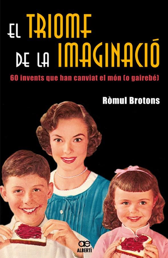 TRIOMF DE LA IMAGINACIÓ | 9788472460881 | BROTONS SEGARRA, RÒMUL | Galatea Llibres | Librería online de Reus, Tarragona | Comprar libros en catalán y castellano online